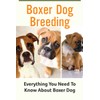 Boxer Dog Breeding: Everything You Need To Know About Boxer