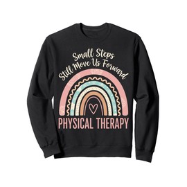 Small Steps Still Move Us Forward Physical Therapy Pediatric Sweatshirt