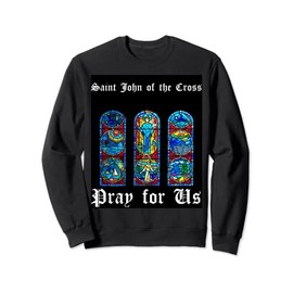 Saint John of the Cross Pray for Us Sweatshirt