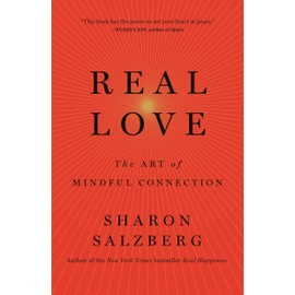 Real Love: The Art of Mindful Connection