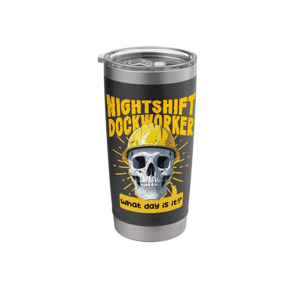 Longshoreman Nightshift Dockworker What Day Is It Stainless Steel Insulated