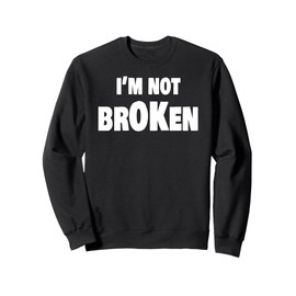 I'm Ok Broken Grief Keepsake Invisible Illness I'm Not Ok Sweatshirt