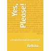 Yes, Please!: a transformation journal