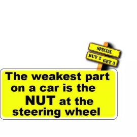Oracal The weakest part on a car is the NUT at the steering wheel Funny Sticker P961