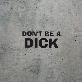 Decal Stickers Of Quote Don T Be A Dick Funny (Black) Premium Waterproof Vinyl Decal Stickers For Laptop Phone Accessory Helmet Car Window Mug Tuber Cup Door Wall Decoration ANDSKUS076265BL070722