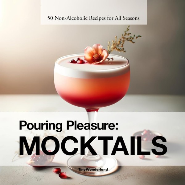 50 Refreshing Mocktail Recipes for Every Season: Master Non-Alcoholic Mixology