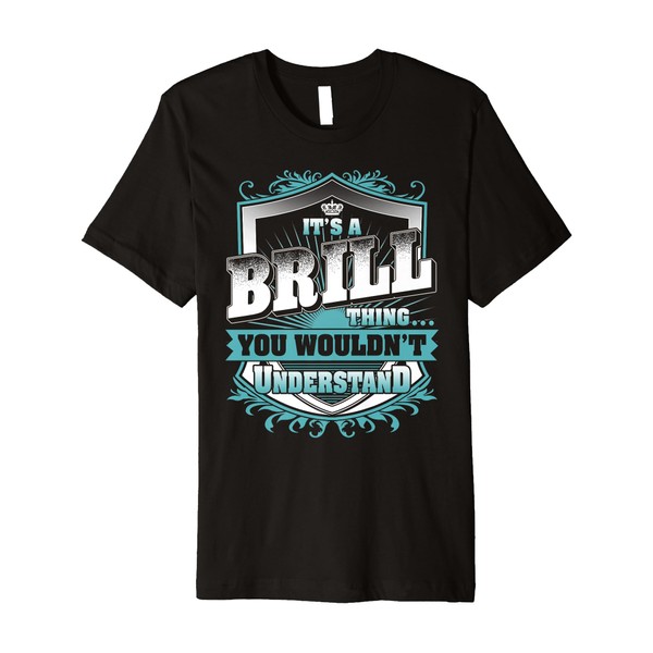 It's A BRILL Thing You Wouldn't Understand Name Vintage Premium