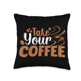 Take Your Coffee Java Drink Brew Gift Beans Cute Take Your Coffee Throw Pillow, 16x16, Multicolor