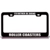 Custom Brother - I'd Rather BE Doing Roller Coasters Sports