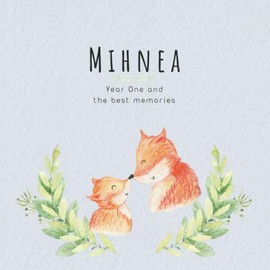 Mihnea Year One and the best Memories: Baby Book I Babyshower or Babyparty Gift I Keepsake I Memory Journal with prompts I Pregnancy Gift I Newborn Notebook I For the parents of Mihnea