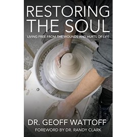 Restoring the Soul: Living Free from the Wounds and Hurts of Life