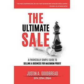 The Ultimate Sale: A Financially Simple Guide to Selling a Business for Maximum Profit