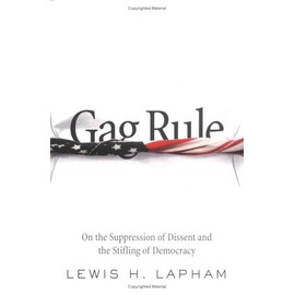 Gag Rule: On the Suppression of Dissent and Stifling of Democracy