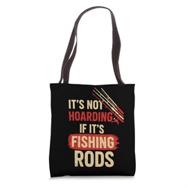 It’s Not Hoarding If It’s Fishing Rods Fly Casting Men Tote Bag