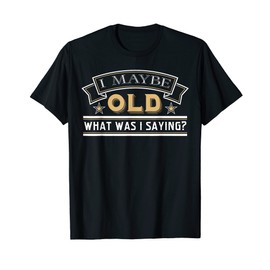 Funny Senior Citizens Old People Gifts Old Age Apparel Item T-Shirt