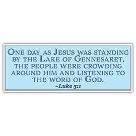 Luke 5:1 | One Day as Jesus was Standing by The Lake of Gennesaret | Car Sticker 3x8 inches