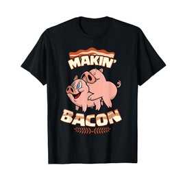 Makin' Bacon T-shirt, Pig, Funny Meatatarian, Zany Brainy T-Shirt