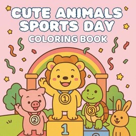 Cute Animal Sports Day: A Joyful Coloring Book Full of Animal Races and Games!