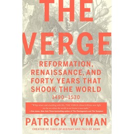 The Verge: Reformation, Renaissance, and Forty Years that Shook the World