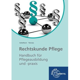 Rechtskunde Pflege: Handbuch für Pflegeausbildung und -praxis