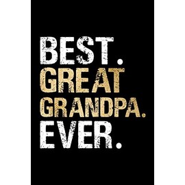 Best Great Grandpa Ever: Grandpa Dad Journal Lined Notebook for Daily Notes Or Diary Writing, Notepad or To Do List - Unique Father's Day, Birthday, ... or Stocking Stuffer for Grandfather or Father