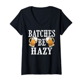Womens Funny Craft Beer Gift Cool Beer Home Brewing Batches Be Hazy V-Neck T-Shirt