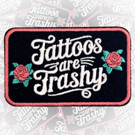 Tattoos are Trashy Patch 3 Inches Sarcastic Saying, Sassy Iron On/Sew On Embroidered Applique for Trucker Hats Clothes Backpacks DIY Funny Accessories Tattoo Lover Gifts for Mom Dad Friends Coworkers