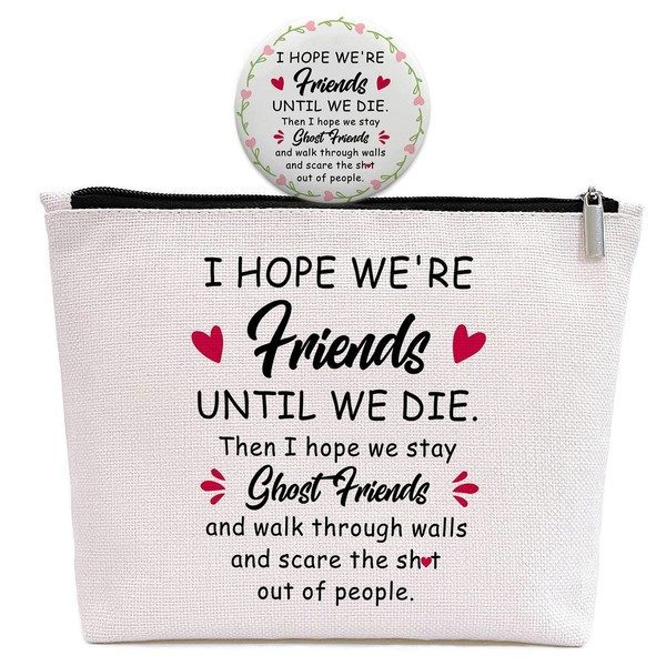 Friends Gifts for Women -Ghost Friends Sister Birthday Gifts -Christmas Graduation Gift for Big/Little Sister Best Friend -Friend Makeup Bag Gift -I Hope We're Friends Until We Die