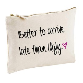 60 Second Makeover Limited Better to Arrive Late Than Ugly Natural Make up Bag Gift Present Idea Cosmetics Bag Toiletries