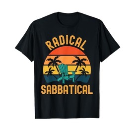 Radical Sabbatical - Associate Professor Sabbatical T-Shirt