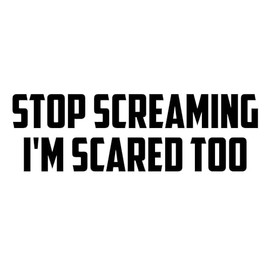 (3pcs) Stop Screaming I'm Scared Too Sticker for Men Women, Funny Gag Gift, Hardhat Sticker, Toolbox Helmet Funny Sticker, Blue Collar Sticker, Co-Workers Sticker(3in)