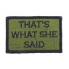 Thats What She Said Hook and Loop Tactical Funny Morale