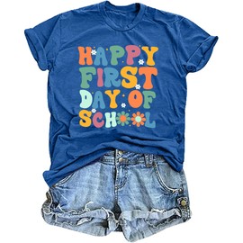 Teacher Shirts Women Happy First Day of School Shirt Teach Tee Back to School Tops Teacher Gift Tee Top Blue