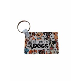 Life is Better with Dogs Rectangle Double Sided Keychain, Luggage Tag, Backpack Tag, Purse Tag, Sports Bag Tag, Keychain for women, Keychain for Men, Key Holder