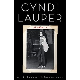Cyndi Lauper: A Memoir (A Bestselling Musician Memoir)