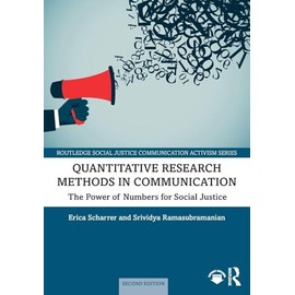 Quantitative Research Methods in Communication: The Power of Numbers for Social Justice (Routledge Social Justice Communication Activism Series)