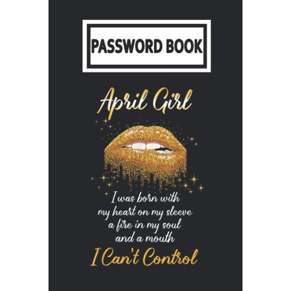 Password Book: April Girl Born With My Heart On Fire