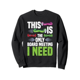 One Wheel Hoverboard Hoverboard Scooter Hoverboard Kart Sweatshirt
