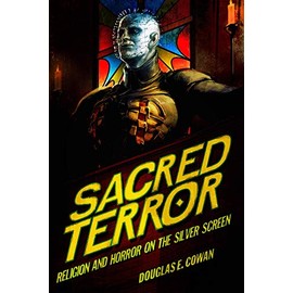 Sacred Terror: Religion and Horror on the Silver Screen