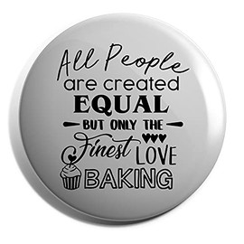 Hippowarehouse All People are are Created Equal But Only The Finest Love Baking Badge Pin 25mm