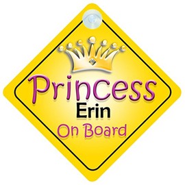Princess Erin On Board Girl Car Sign Child/Baby Gift/Present 002