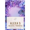 Alexa's Blissful Thoughts: Cultivate Mindfulness and Happiness Through Thoughtful Reflections