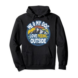 Me And My Dog - I Love Peeing Outside Vintage Tshirt Pullover Hoodie