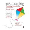 Overcoming Functional Neurological Symptoms: A Five Areas Approach: 5
