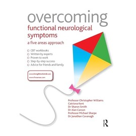 Overcoming Functional Neurological Symptoms: A Five Areas Approach: 5