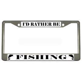 I'd Rather BE Fishing STYLE4 Chrome Metal Auto License Plate Frame Car Tag Holder