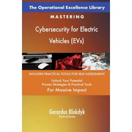 The Operational Excellence Library; Mastering Cybersecurity for Electric Vehicles (EVs)