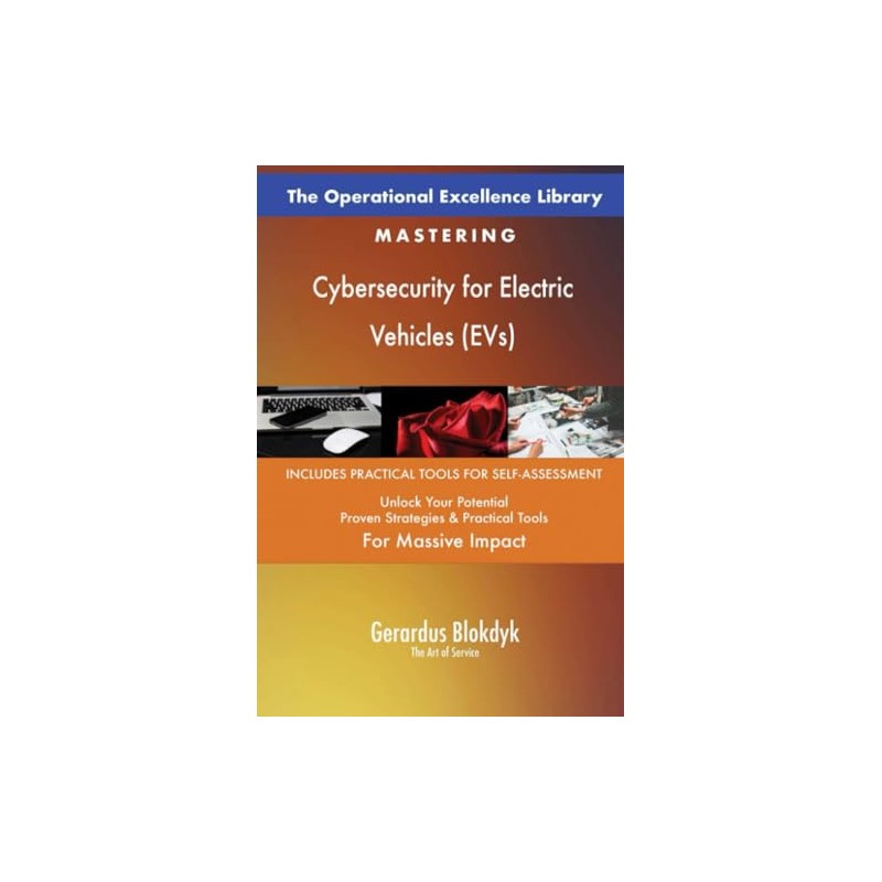 The Operational Excellence Library; Mastering Cybersecurity for Electric Vehicles (EVs)