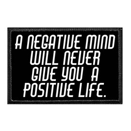 A Negative Mind Will Never Give You A Positive Life. | Hook and Loop Attach for Hats, Jeans, Vest, Coat | 2x3 in | by Pull Patch