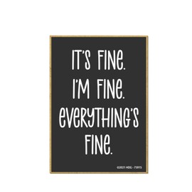 Honey Dew Gifts, It's Fine I'm Fine Everything's Fine, 2.5 Inch by 3.5 Inch, Refrigerator Magnets, Fridge Magnets, Decorative Magnets, Funny Sayings Magnets, 75915